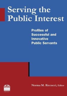 Riccucci, N: Serving the Public Interest: Profiles of Succes