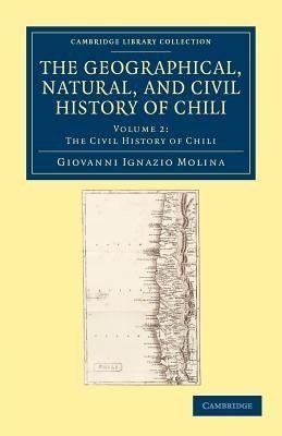 The Geographical, Natural, and Civil History of Chili - Volume             2