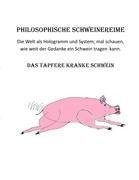 Philosophische Schweinereime - Das tapfere kranke Schwein