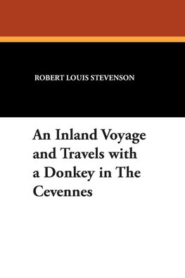 An Inland Voyage and Travels with a Donkey in the Cevennes