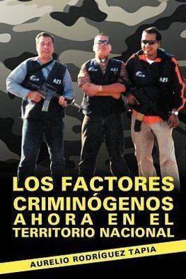 Los Factores Criminogenos Ahora En El Territorio Nacional