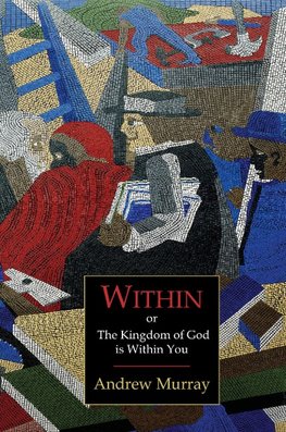 Within; Or, the Kingdom of God Is Within You