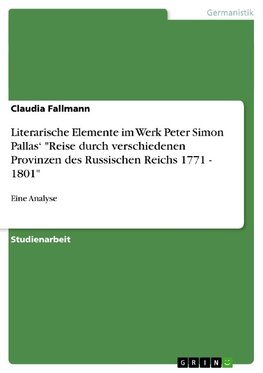 Literarische Elemente im Werk Peter Simon Pallas' "Reise durch verschiedenen Provinzen des Russischen Reichs 1771 - 1801"
