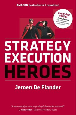 Strategy Execution Heroes - expanded edition business strategy implementation and strategic management demystified