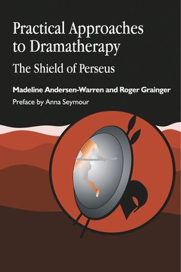 Practical Approaches to Dramatherapy