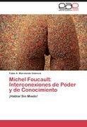 Michel Foucault: Interconexiones de Poder y de Conocimiento