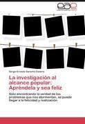 La investigación al alcance popular: Apréndela y sea feliz