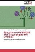 Educación y complejidad: Tres gnoseologías tres vivencias