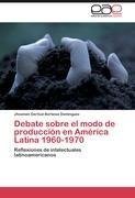 Debate sobre el modo de producción en América Latina 1960-1970