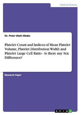 Platelet Count and Indices of Mean Platelet Volume, Platelet Distribution Width and Platelet Large Cell Ratio - Is there any Sex Difference?