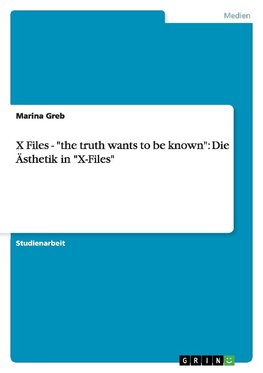 X Files - "the truth wants to be known": Die Ästhetik in "X-Files"