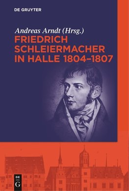 Friedrich Schleiermacher in Halle 1804-1807