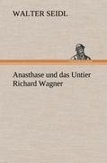 Anasthase und das Untier Richard Wagner