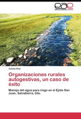 Organizaciones rurales autogestivas, un caso de éxito