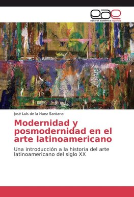 Modernidad y posmodernidad en el arte latinoamericano