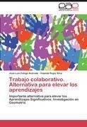 Trabajo colaborativo. Alternativa para elevar los aprendizajes