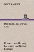 Das Bildnis des Dorian Gray. Übersetzt von Lachmann und Landauer