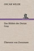 Das Bildnis des Dorian Gray. Übersetzt von Zoozmann