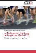 La Delegación Nacional de Deportes 1943-1975