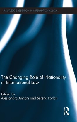 The Changing Role of Nationality in International Law