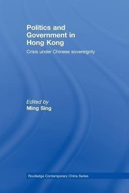 Sing, M: Politics and Government in Hong Kong