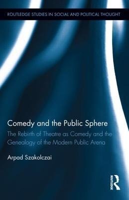 Szakolczai, A: Comedy and the Public Sphere