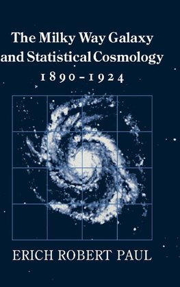 The Milky Way Galaxy and Statistical Cosmology, 1890-1924