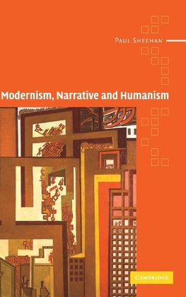 Modernism, Narrative and Humanism