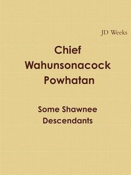 Chief Wahunsonacock Powhatan Some Shawnee Descendants