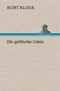 Die gefälschte Göttin