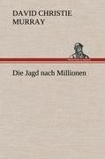 Die Jagd nach Millionen