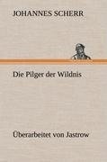 Die Pilger der Wildnis. Überarbeitet von Jastrow