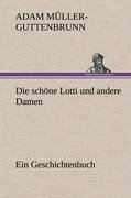 Die schöne Lotti und andere Damen