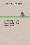 Einführung in das Gesamtgebiet des Okkultismus