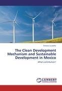 The Clean Development Mechanism and Sustainable Development in Mexico