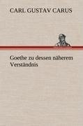 Goethe zu dessen näherem Verständnis