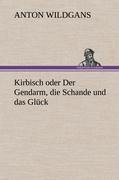 Kirbisch oder Der Gendarm, die Schande und das Glück