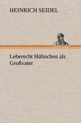 Leberecht Hühnchen als Großvater