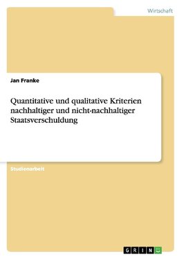 Quantitative und qualitative Kriterien nachhaltiger und nicht-nachhaltiger Staatsverschuldung