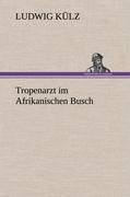 Tropenarzt im Afrikanischen Busch