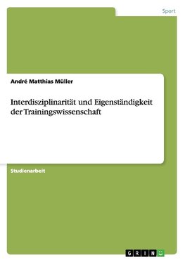 Interdisziplinarität und Eigenständigkeit der Trainingswissenschaft