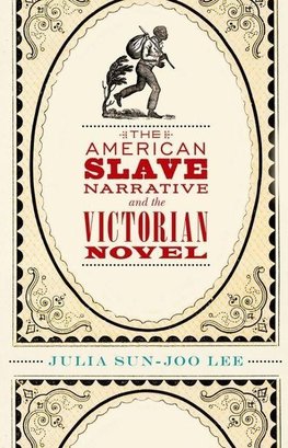 Lee, J: The American Slave Narrative and the Victorian Novel