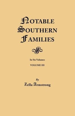 Notable Southern Families. Volume III