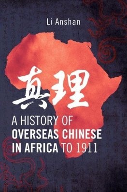 A History of Overseas Chinese in Africa to 1911