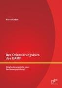 Der Orientierungskurs des BAMF: Eingliederungshilfe oder Gesinnungsprüfung?