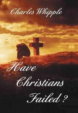 Have Christians Failed?