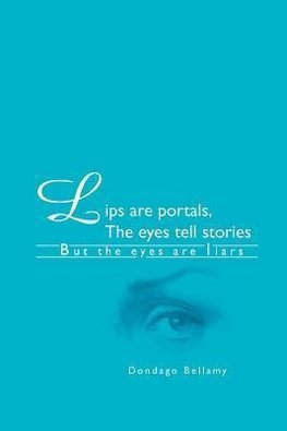 Lips are portals, The eyes tell stories