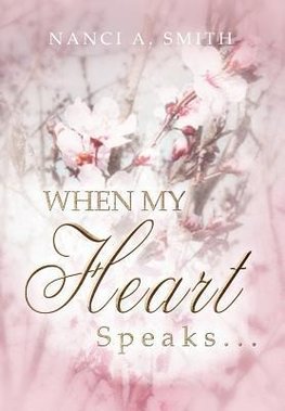 When My Heart Speaks . . .