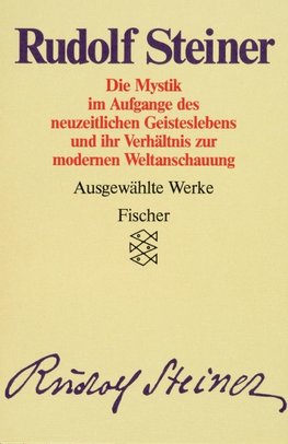 Ausgewählte Werke II. Die Mystik im Aufgange des neuzeitlichen Geisteslebens und ihr Verhältnis zur modernen Weltanschauung