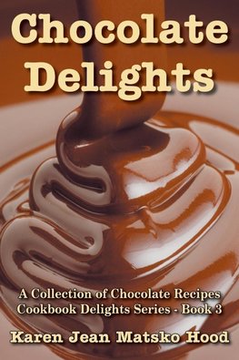 Chocolate Delights Cookbook, Volume I